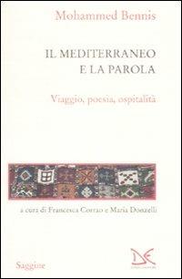 Il Mediterraneo e la parola. Viaggio, poesia, ospitalità - Mohammed Bennis - copertina