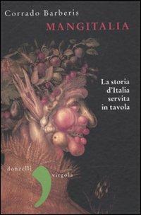 Mangitalia. La storia d'Italia servita in tavola - Corrado Barberis - copertina
