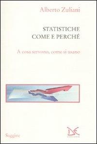 Le statistiche. Come e perché. A cosa servono, come si usano - Alberto Zuliani - copertina