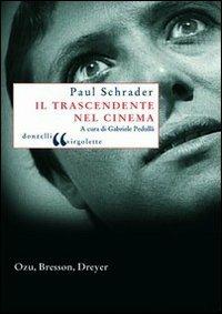 Il trascendente nel cinema. Ozu, Bresson, Dreyer - Paul Schrader - copertina