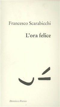 L' ora felice - Francesco Scarabicchi - copertina