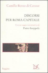 Discorsi per Roma capitale - Camillo Cavour - copertina