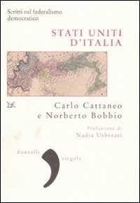 Libro Stati uniti d'Italia. Scritti sul federalismo democratico Carlo Cattaneo Norberto Bobbio
