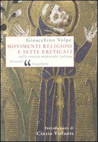 Movimenti religiosi e sette ereticali nella società medievale italiana - Gioacchino Volpe - copertina