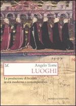 Luoghi. La produzione di località in età moderna e contemporanea