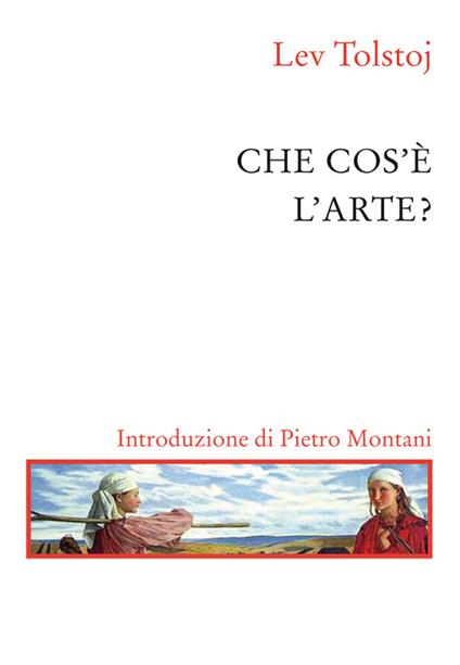 Che cos'è l'arte? - Lev Tolstoj,Filippo Frassati - ebook