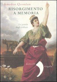 Risorgimento a memoria. Le poesie degli italiani - Amedeo Quondam - copertina