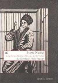 La rivolta degli orfani. La vicenda del ribelle Pugacëv - Marco Natalizi - copertina
