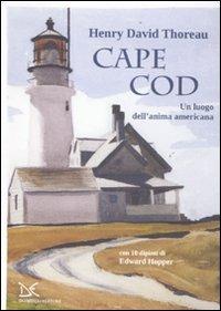 Cape Cod. Un luogo dell'anima americana. Con 10 dipinti di Edward Hopper - Henry David Thoreau - copertina