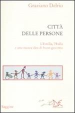 La città delle persone. L'Emilia,l'Italia e una nuova idea di buon governo