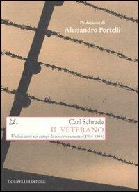 Il veterano. Undici anni nei campi di concentramento (1934-1945) - Carl Schrade - copertina