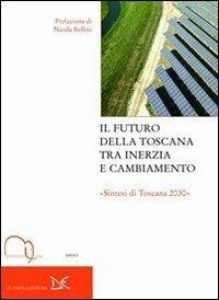 Il futuro della Toscana tra inerzia e cambiamento. "Sintesi di Toscana 2030" - copertina