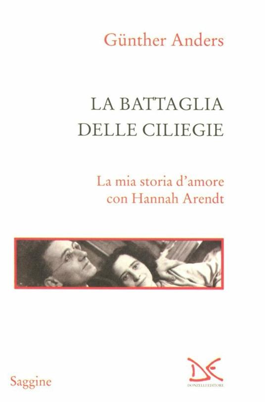 La battaglia delle ciliegie. La mia storia d'amore con Hannah Arendt - Günther Anders - copertina