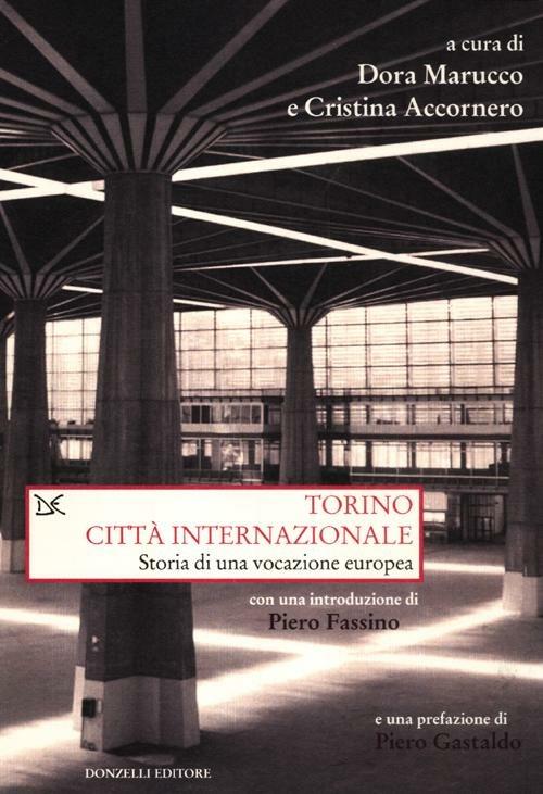 Torino città internazionale. Storia di una vocazione europea - copertina