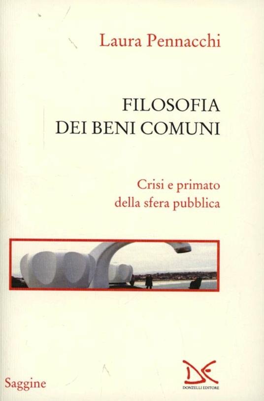 Filosofia dei beni comuni. Crisi e primato della sfera pubblica - Laura Pennacchi - copertina