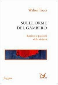 Sulle orme del gambero. Ragioni e passioni della sinistra - Walter Tocci - copertina