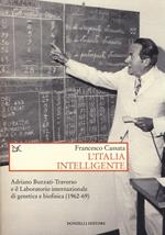 L' Italia intelligente. Adriano Buzzati-Traverso e il Laboratorio internazionale di genetica e biofisica