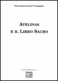 Atelinas e il Libro sacro - Giovanna Gatti Colangelo - copertina