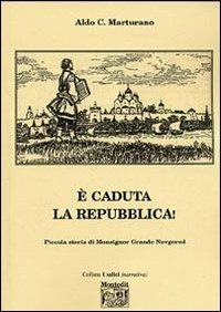 È caduta la Repubblica! - Aldo C. Marturano - copertina