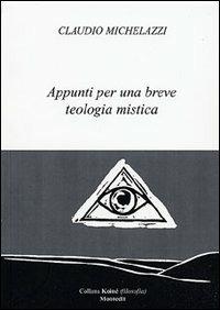 Appunti per una breve teologia mistica - Claudio Michelazzi - copertina