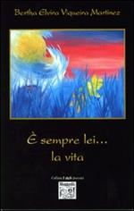 È sempre lei... la vita