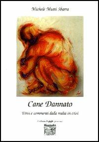 Cane dannato. Versi e commenti dalla realtà alla crisi - Michele Mutti Sbarra - copertina