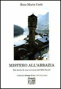 Mistero all'abbazia. Dal diario di una conversa del XIII secolo - Rosa Maria Corti - copertina
