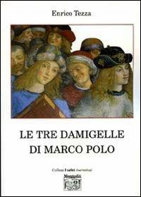 Le tre damigelle di Marco Polo - Enrico Tezza - copertina
