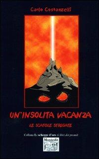 Un' insolita vacanza. Le scatole stregate - Carlo Costanzelli - copertina