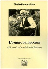 L' ombra dei ricordi. Volti, modi, culture dell'antica Sardegna - M. Giovanna Casu - copertina