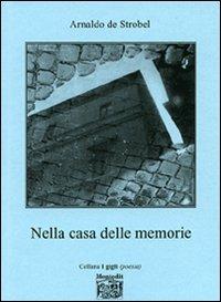 Nella casa delle memorie - Arnaldo De Strobel - copertina