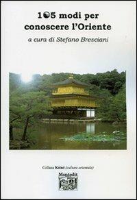 Centocinque modi per conoscere l'Oriente - Stefano Bresciani - copertina