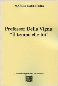 Professor Della Vigna: «Il tempo che fui» - Marco Caschera - copertina