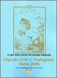 Le più belle poesie del Premio letterario Olympia città di Montegrotto Terme 2006 - copertina