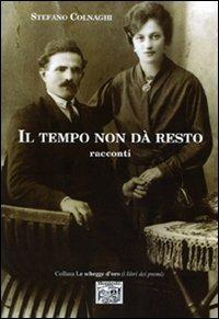 Il tempo non dà resto - Stefano Colnaghi - copertina