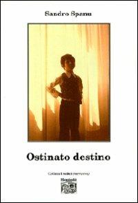 Ostinato destino - Sandro Spanu - copertina