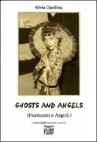Ghosts and angels. Fantasmi e angeli - Silvia Cipollina - copertina