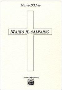 Mario il calvario - Mario D'Alise - copertina