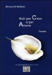 Nati per caso o per amore - Emma Di Stefano - copertina