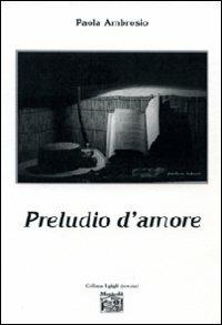 Preludio d'amore - Paola Ambrosio - copertina