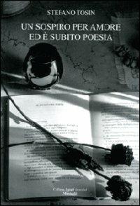 Un sospiro per amore ed è subito poesia - Stefano Tosin - copertina