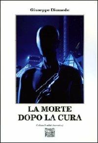 La morte dopo la cura - Giuseppe Diomede - copertina