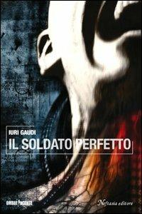 Il soldato perfetto - Iuri Gaudi - copertina