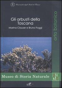 Gli arbusti della Toscana - Marina Clauser,Bruno Foggi - copertina