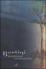 Bertini. Dalle rive dell'Arno alla Versilia. Le sintesi tonali del pittore fiorentino. Catalogo della mostra (Pietrasanta, 22 aprile-7 maggio 2006)