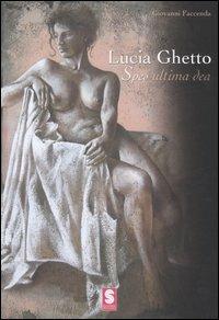 Lucia Ghetto. Spes ultima dea - Giovanni Faccenda - copertina