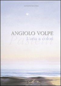 Angiolo Volpe. L'aria a colori. Pastelli. Catalogo della mostra (Venezia, 3-25 marzo 2007) - copertina