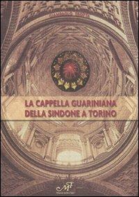 La Cappella Guariniana della Sindone di Torino - Giampaolo Trotta - copertina