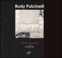 Forme arcane. Catalogo della mostra (Portoferraio, 28 luglio-5 agosto 2007). Ediz. italiana e inglese - Rudy Pulcinelli - copertina