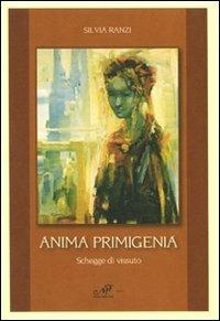 Anima primigenia. Schegge di vissuto - Silvia Ranzi - copertina